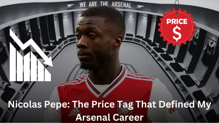 Nicolas Pepe: The Price Tag That Defined My Arsenal Career