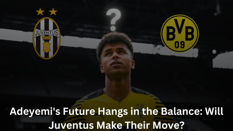 Adeyemi’s Future Hangs in the Balance: Will Juventus Make Their Move?