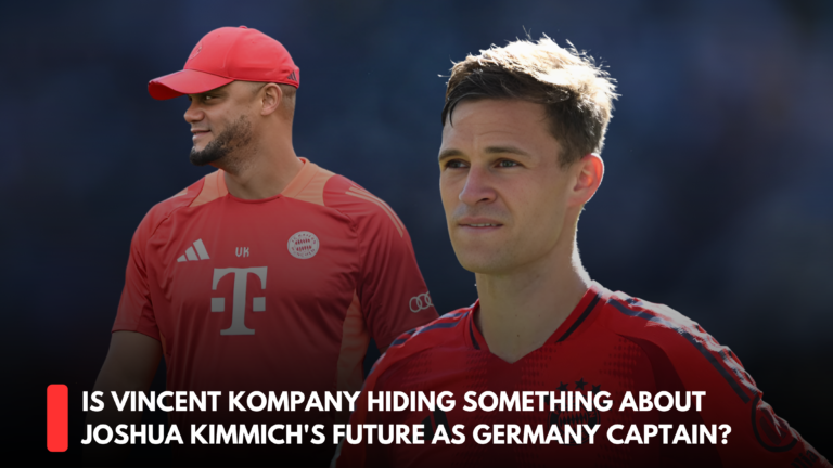 Is Vincent Kompany Hiding Something About Joshua Kimmich’s Future as Germany Captain?